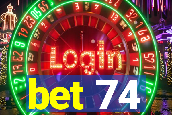 bet 74